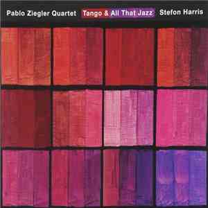 Pablo Ziegler Quartet Featuring Stefon Harris - Tango & All That Jazz FLAC