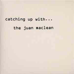 The Juan MacLean - Catching Up With... FLAC