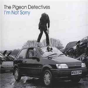 The Pigeon Detectives - I'm Not Sorry FLAC