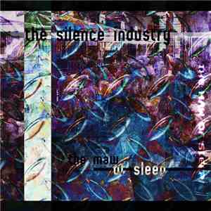 The Silence Industry - The Maw Of Sleep FLAC