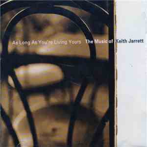 Various - As Long As You're Living Yours: The Music Of Keith Jarrett FLAC