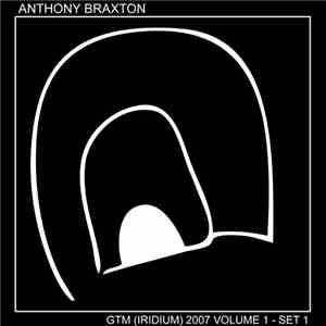 Anthony Braxton - GTM (Iridium) 2007 Volume 1 - Set 1 FLAC