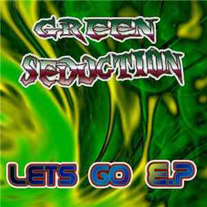 Green Seduction - Lets Go FLAC