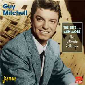 Guy Mitchell - The Hits...And More - The Ultimate Collection FLAC