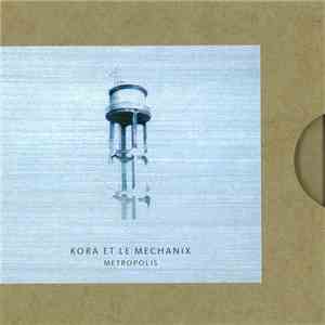 Kora Et Le Mechanix - Metropolis FLAC