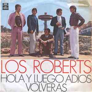 Los Roberts - Hola Y Luego Adiós / Volverás FLAC