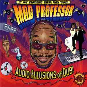 Mad Professor - Audio Illusions Of Dub FLAC