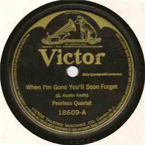 Peerless Quartet / Henry Burr - Frank Croxton - When I'm Gone You'll Soon Forget / Weeping Willow Lane FLAC
