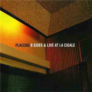 Placebo - B-sides + Live At La Cigale FLAC
