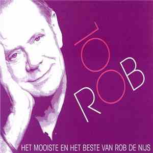Rob De Nijs - ROB 100 - Het Mooiste En Het Beste Van Rob De Nijs FLAC
