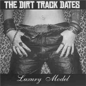 The Dirt Track Dates - Luxury Model FLAC
