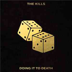 The Kills - Doing It To Death FLAC