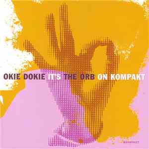 The Orb - Okie Dokie It's The Orb On Kompakt FLAC