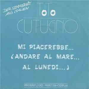 Toto Cutugno - Mi Piacerebbe...(Andare Al Mare...Al Lunedi...) / Come Mai?... FLAC