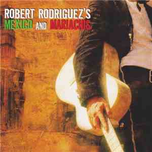 Various - Robert Rodriguez's Mexico And Mariachis FLAC