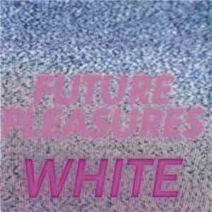 White  - Future Pleasures FLAC