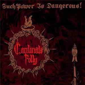 Cardinals Folly - Such Power Is Dangerous! FLAC