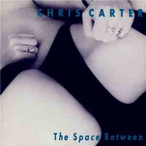 Chris Carter  - The Space Between FLAC