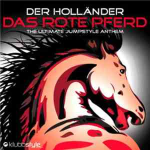Der Holländer - Das Rote Pferd (The Ultimate Jumpstyle Anthem) FLAC