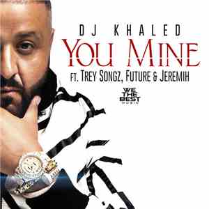 DJ Khaled Feat. Trey Songz, Future  & Jeremih - You Mine FLAC