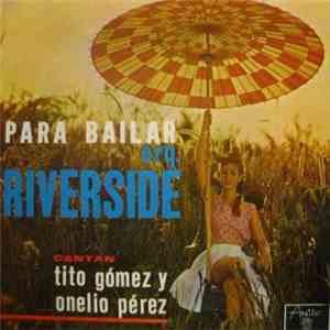 Orquesta Riverside , Cantan: Tito Gómez Y Onelio Pérez - Para Bailar FLAC