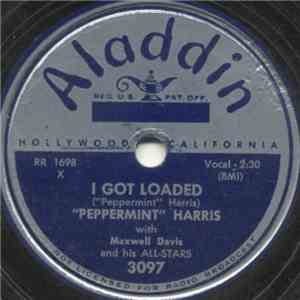 "Peppermint" Harris With Maxwell Davis And His All-Stars - I Got Loaded / It's You, Yes, It's You FLAC