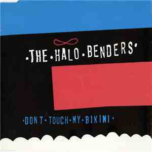 The Halo Benders - Don't Touch My Bikini FLAC