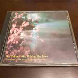 The Robber Who Robbed The Town - Soundtrack To The Motion Picture Underwater FLAC