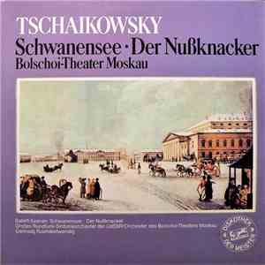 Tschaikowsky - Großes Rundfunk-Sinfonieorchester Der UdSSR / Orchester Des Bolschoi-Theaters Moskau, Gennadij Rozhdestwenskij - Schwanensee • Der Nußknacker FLAC