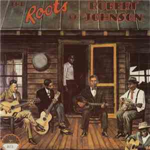 Various - The Roots Of Robert Johnson FLAC
