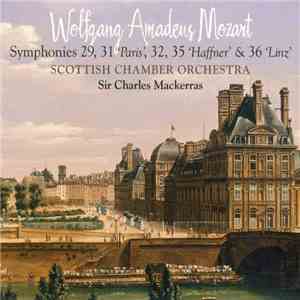 Wolfgang Amadeus Mozart, Scottish Chamber Orchestra, Sir Charles Mackerras - Symphonies 29, 31 'Paris', 32, 35 'Haffner' & 36 'Linz' FLAC