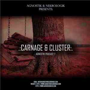 Carnage & Cluster - Agnost1k Podcast 07 FLAC