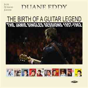 Duane Eddy - The Birth Of A Guitar Legend · Jamie Singles Sessions 1957-1962 FLAC