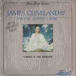 James Cleveland And The Angelic Gospel Choir - Christ Is The Answer FLAC