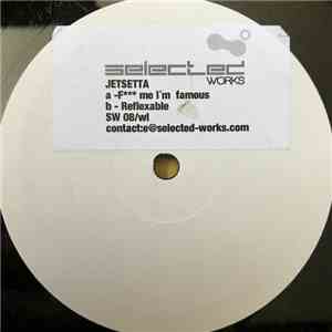 Jetsetta - F Me I'm Famous / Reflexable FLAC