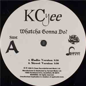 KCyee - Whatcha Gonna Do? FLAC