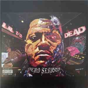 Lil 1/2 Dead - Dead Serious FLAC