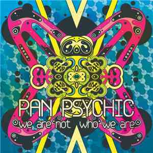 Pan Psychic - We Are Not Who We Are FLAC