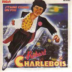 Robert Charlebois - J'T'Aime Comme Un Fou FLAC