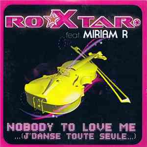 Roxtar  Feat. Miriam R - Nobody To Love Me ... (J'danse Toute Seule) FLAC