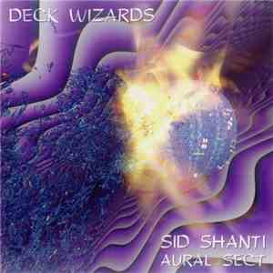 Sid Shanti - Deck Wizards - Aural Sect FLAC