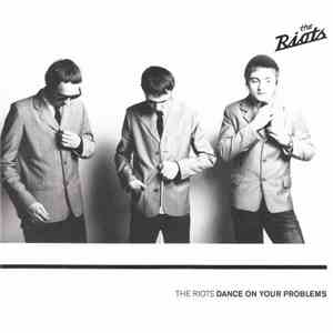 The Riots  - Dance On Your Problems FLAC