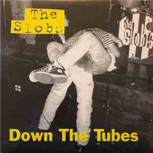 The Slobs - Down The Tubes FLAC