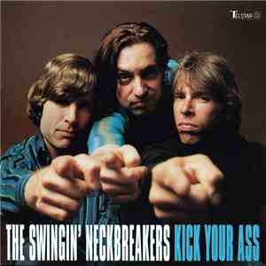 The Swingin' Neckbreakers - Kick Your Ass FLAC