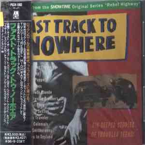 Various - Fast Track To Nowhere - Songs From The Showtime Original Series "Rebel Highway" FLAC
