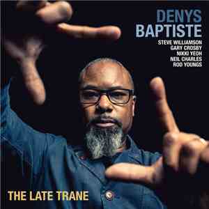Denys Baptiste - The Late Trane FLAC