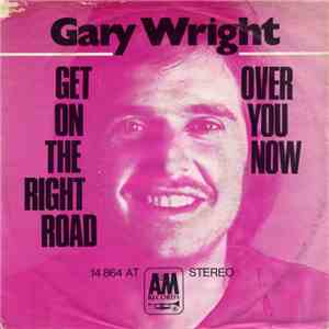 Gary Wright - Get On The Right Road / Over You Now FLAC