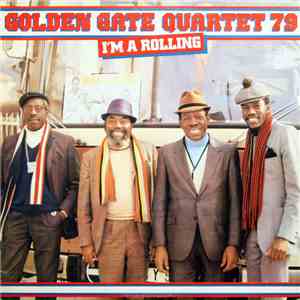 Golden Gate Quartet 79 - I'm A Rolling FLAC