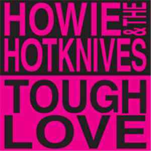 Howie And The Hotknives - Tough Love FLAC