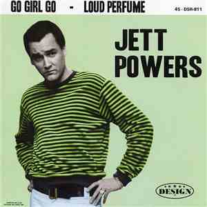 Jett Powers - Go Girl Go / Loud Perfume FLAC